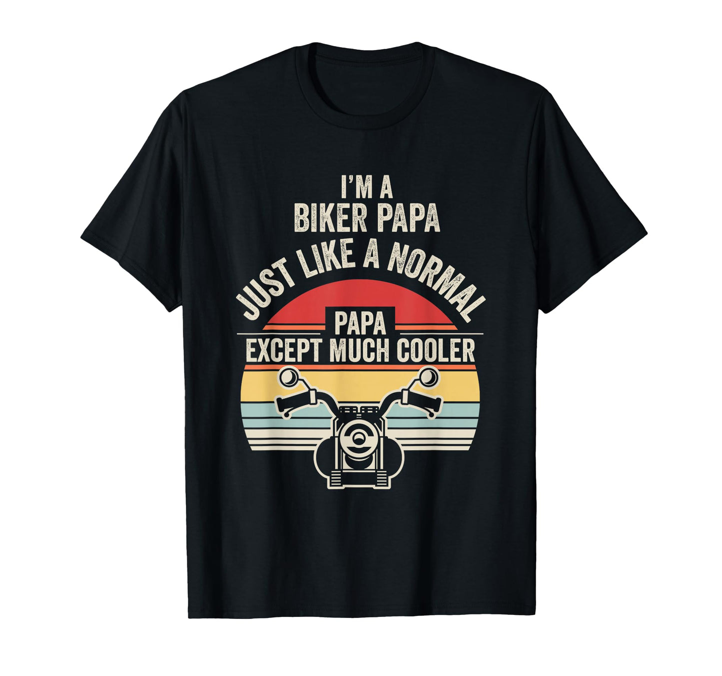 Funny Biker Papa Motorcycle Dad T-Shirt - Unique Graphic Men Women - T-Shirt, Sweatshirt, Hoodie