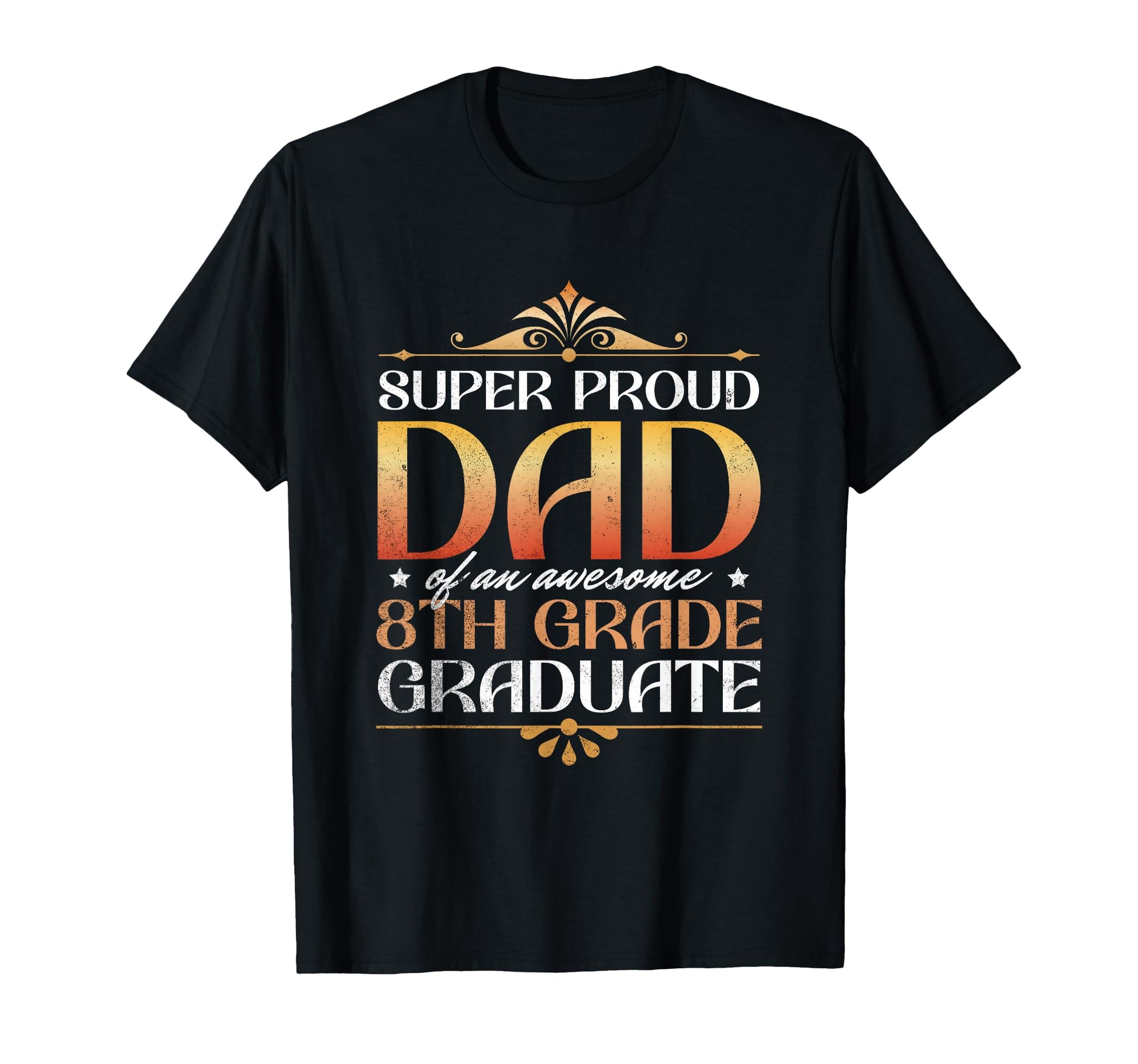 Super Proud Dad Awesome 8Th Grade T-Shirt - Novelty Apparel for Adults - T-Shirt, Sweatshirt, Hoodie