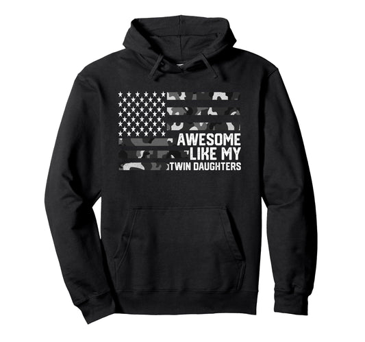 Awesome Like My Twin Daughters Hoodie - Casual Everyday Wear Unisex - T-Shirt, Sweatshirt, Hoodie