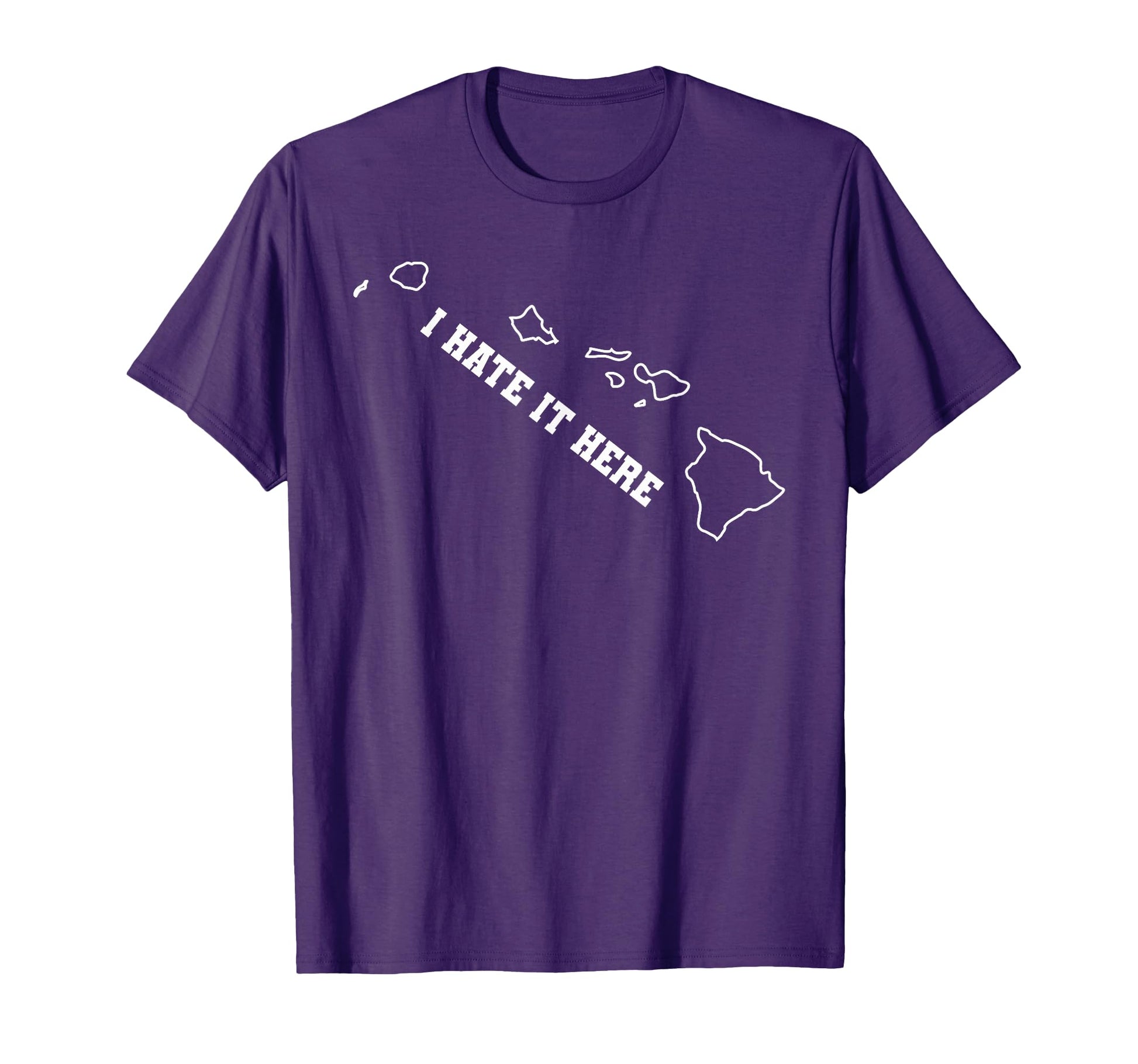 Funny I Hate It Here Hawaii Hi T-Shirt - Fun Novelty Design for Adults - T-Shirt, Sweatshirt, Hoodie