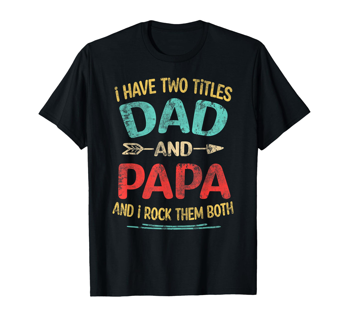 I Have Two Titles Dad And Papa Funny T-Shirt - Trendy Graphic for Adults - T-Shirt, Sweatshirt, Hoodie
