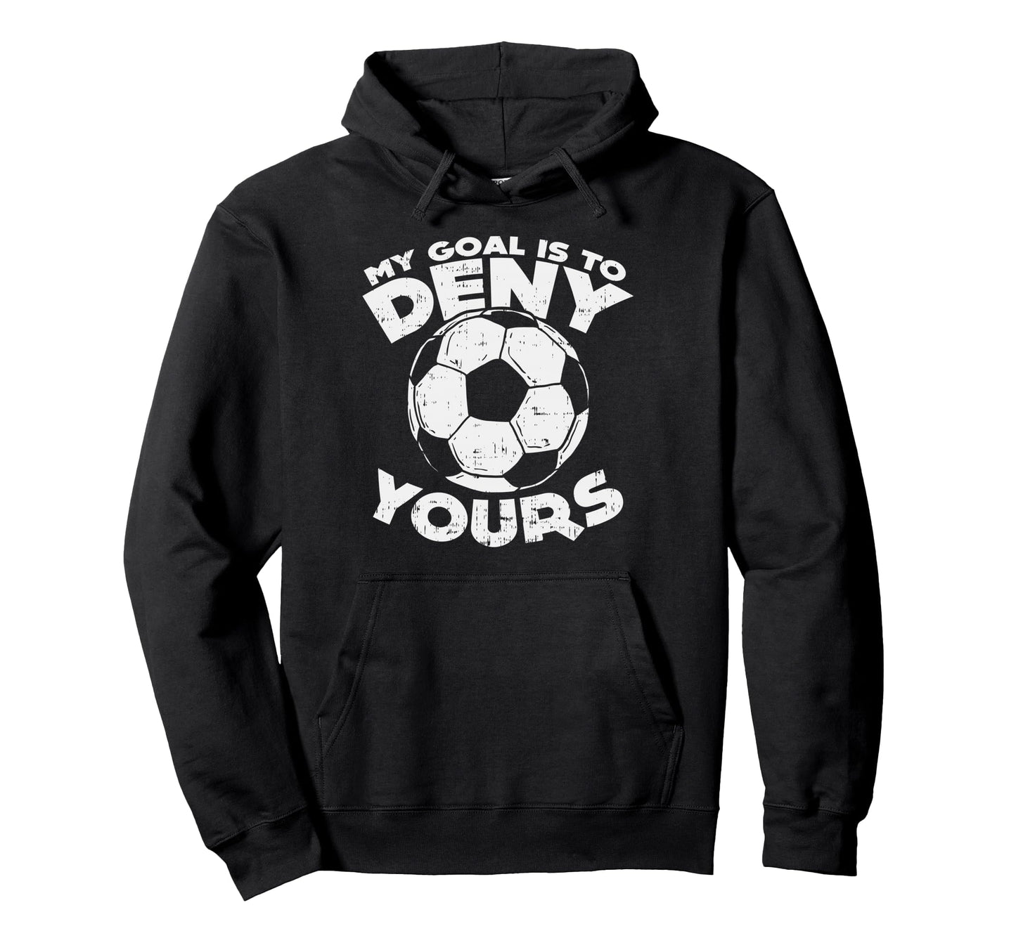 My Goal Is To Deny Yours Soccer Ball Hoodie - Aesthetic Graphic Unisex - T-Shirt, Sweatshirt, Hoodie