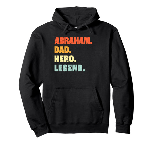 Abraham Dad Hero Legend Personalized Hoodie - Streetwear Style Unisex - T-Shirt, Sweatshirt, Hoodie