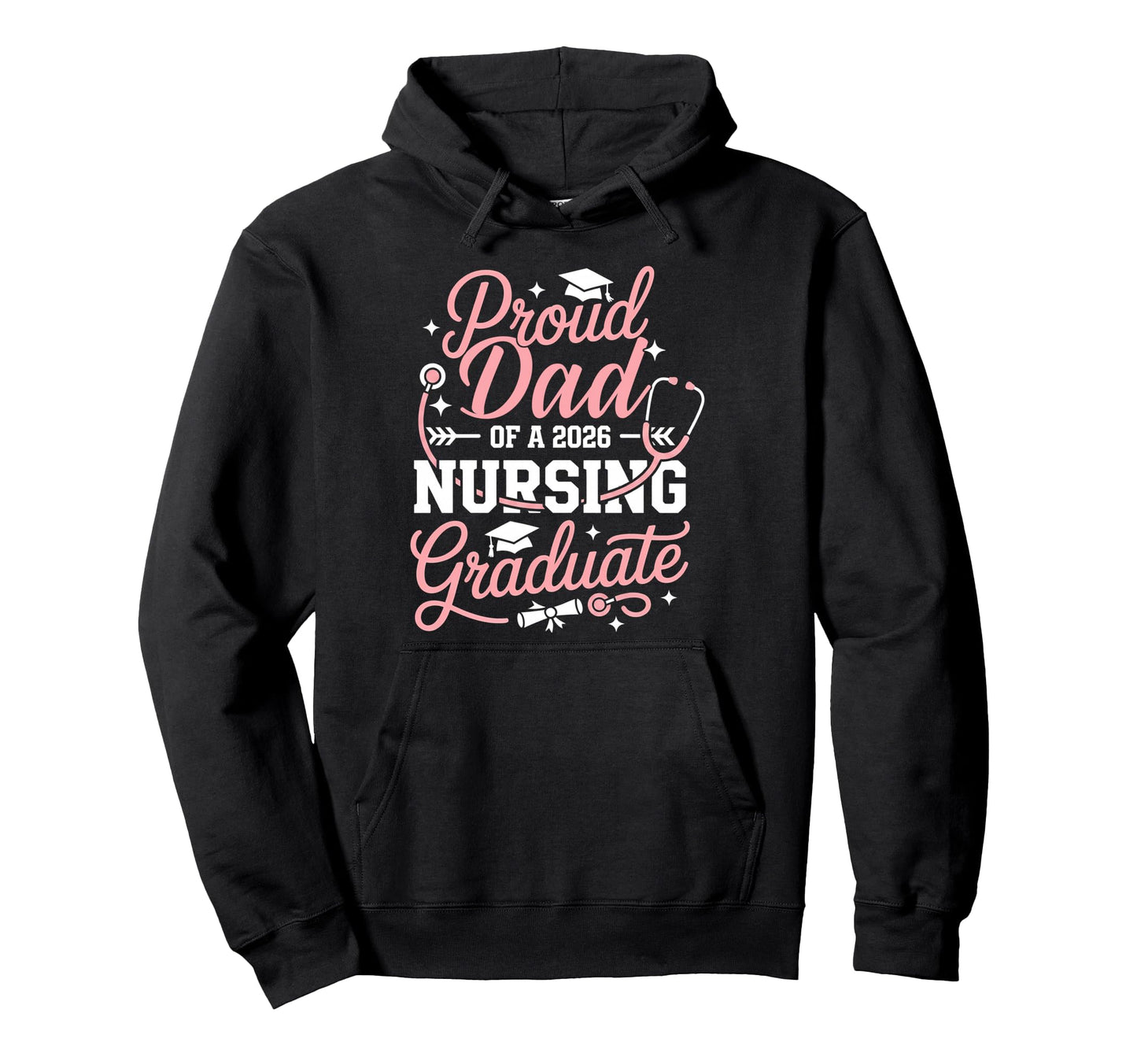 Proud Dad 2026 Nursing Graduate Nurse Hoodie - Trendy Graphic Unisex - T-Shirt, Sweatshirt, Hoodie