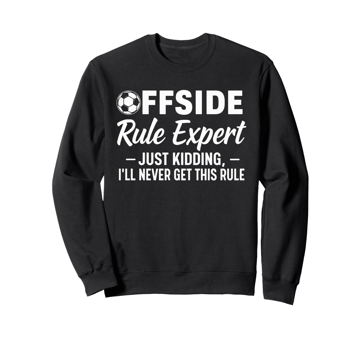 Offside Rule Expert Funny Soccer Fan Sweatshirt - Graphic Print for Adults - T-Shirt, Sweatshirt, Hoodie