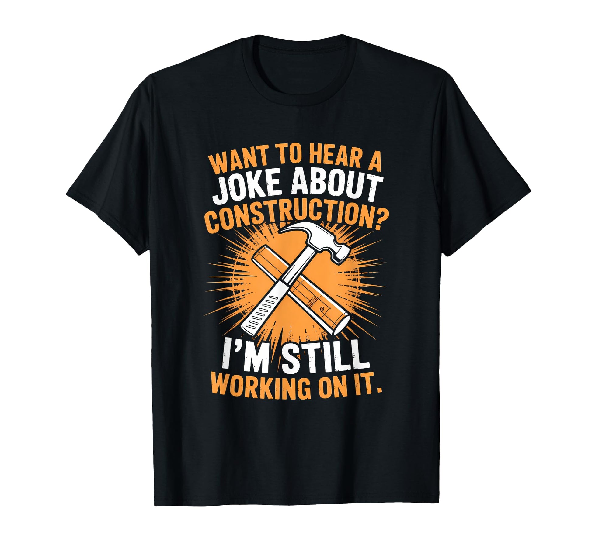 Construction Joke Still Working It T-Shirt - Aesthetic Graphic for Adults - T-Shirt, Sweatshirt, Hoodie