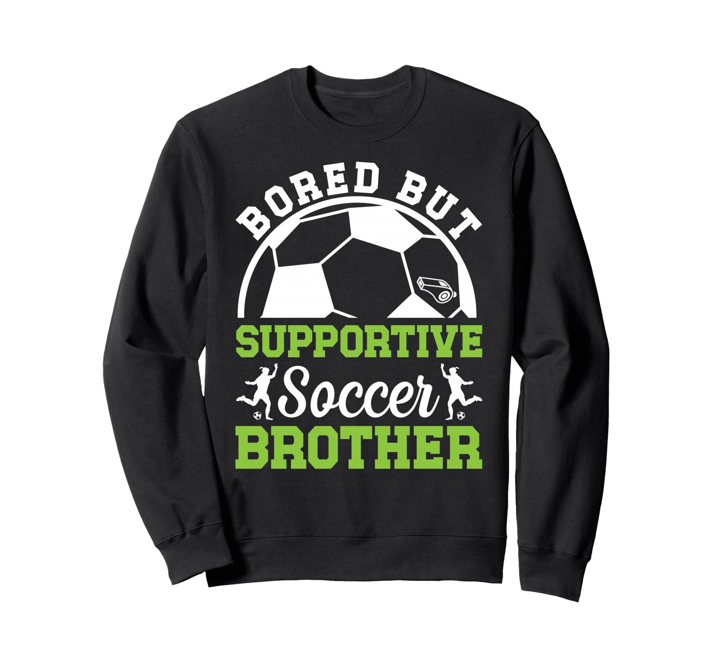 Soccer Brother Bored Brother Soccer Sweatshirt - Trendy Graphic for Adults - T-Shirt, Sweatshirt, Hoodie