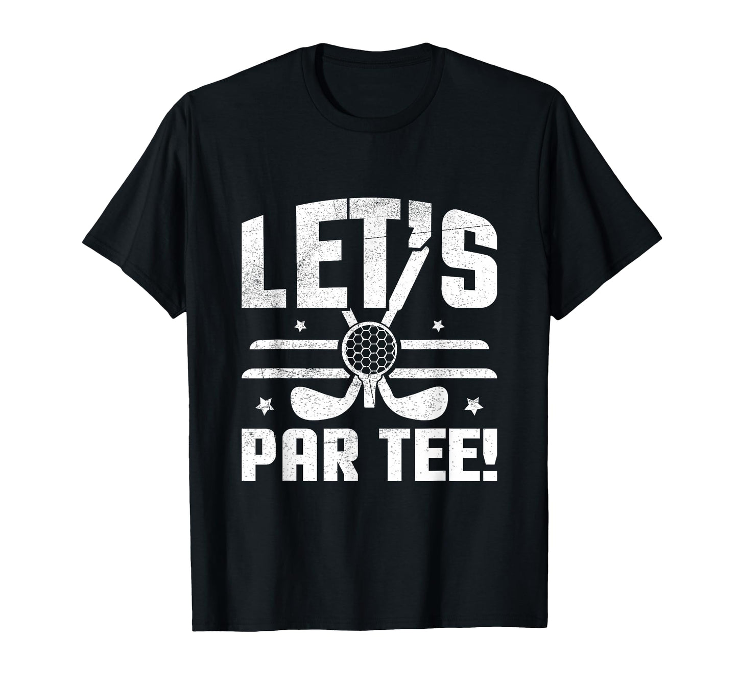 Lets Par Funny Distressed Golf Dad T-Shirt - Streetwear Style for Adults - T-Shirt, Sweatshirt, Hoodie