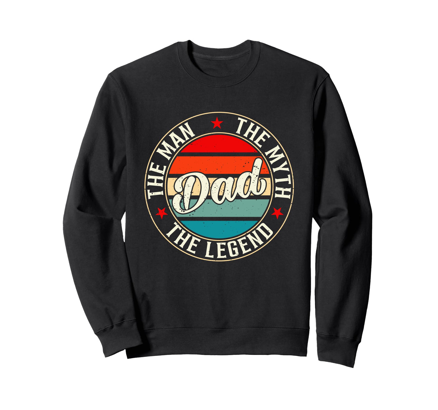Dad Myth Legend Funny Fathers Day Sweatshirt - Unique Graphic Unisex - T-Shirt, Sweatshirt, Hoodie