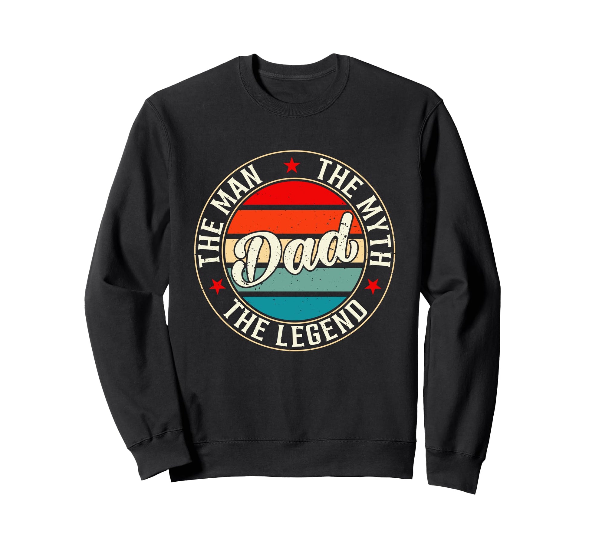 Dad Myth Legend Funny Fathers Day Sweatshirt - Unique Graphic Unisex - T-Shirt, Sweatshirt, Hoodie