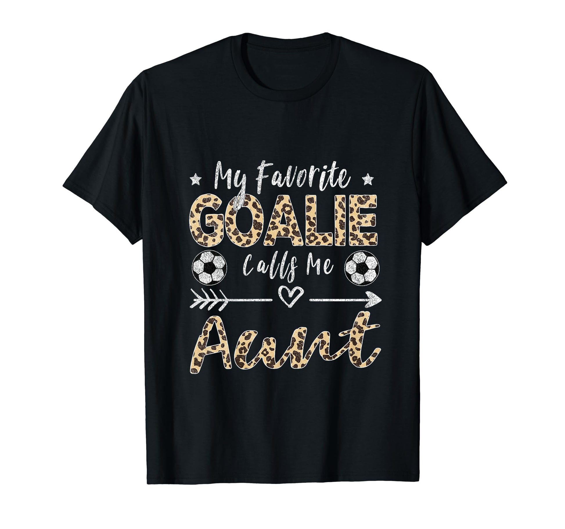 My Favorite Goalie Calls Me Aunt T-Shirt - Casual Everyday Wear Men Women - T-Shirt, Sweatshirt, Hoodie