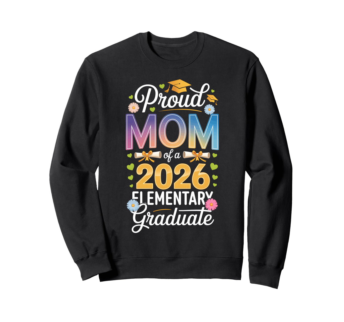 Proud Mom 2026 Elementary Sweatshirt - Streetwear Style for Adults - T-Shirt, Sweatshirt, Hoodie