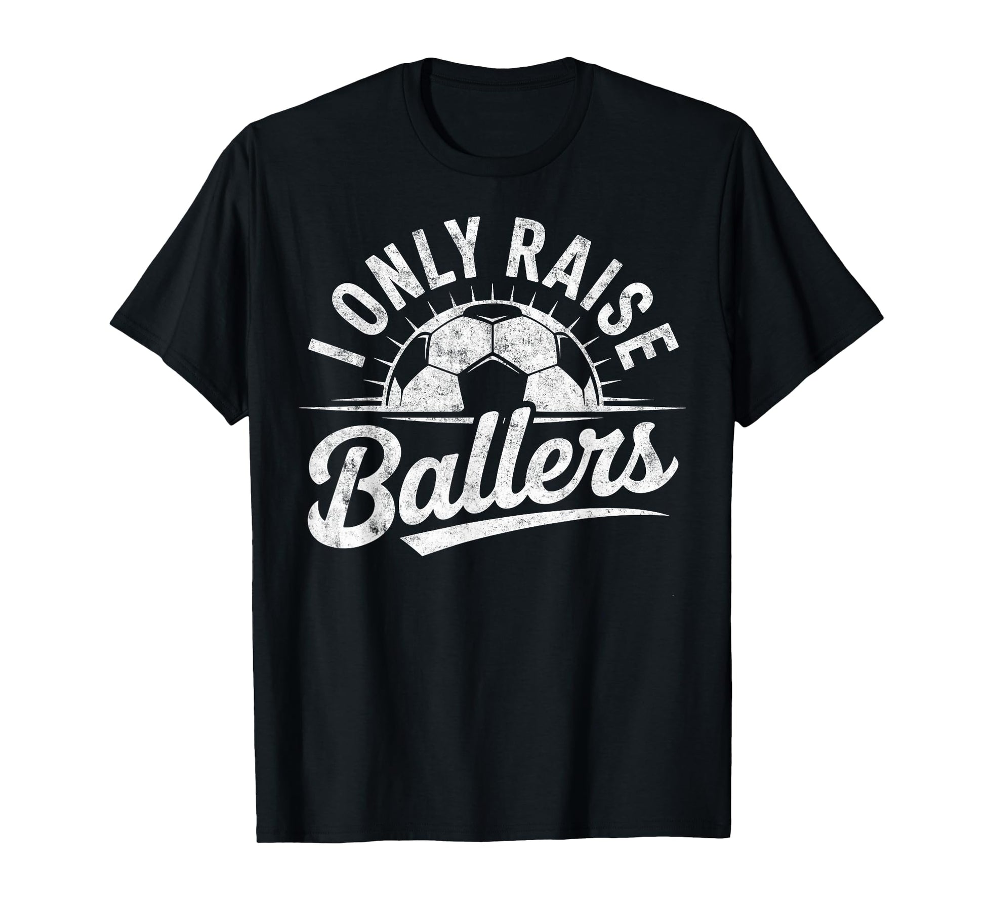 I Only Raise Ballers Soccer Goalie T-Shirt - Aesthetic Graphic Men Women - T-Shirt, Sweatshirt, Hoodie