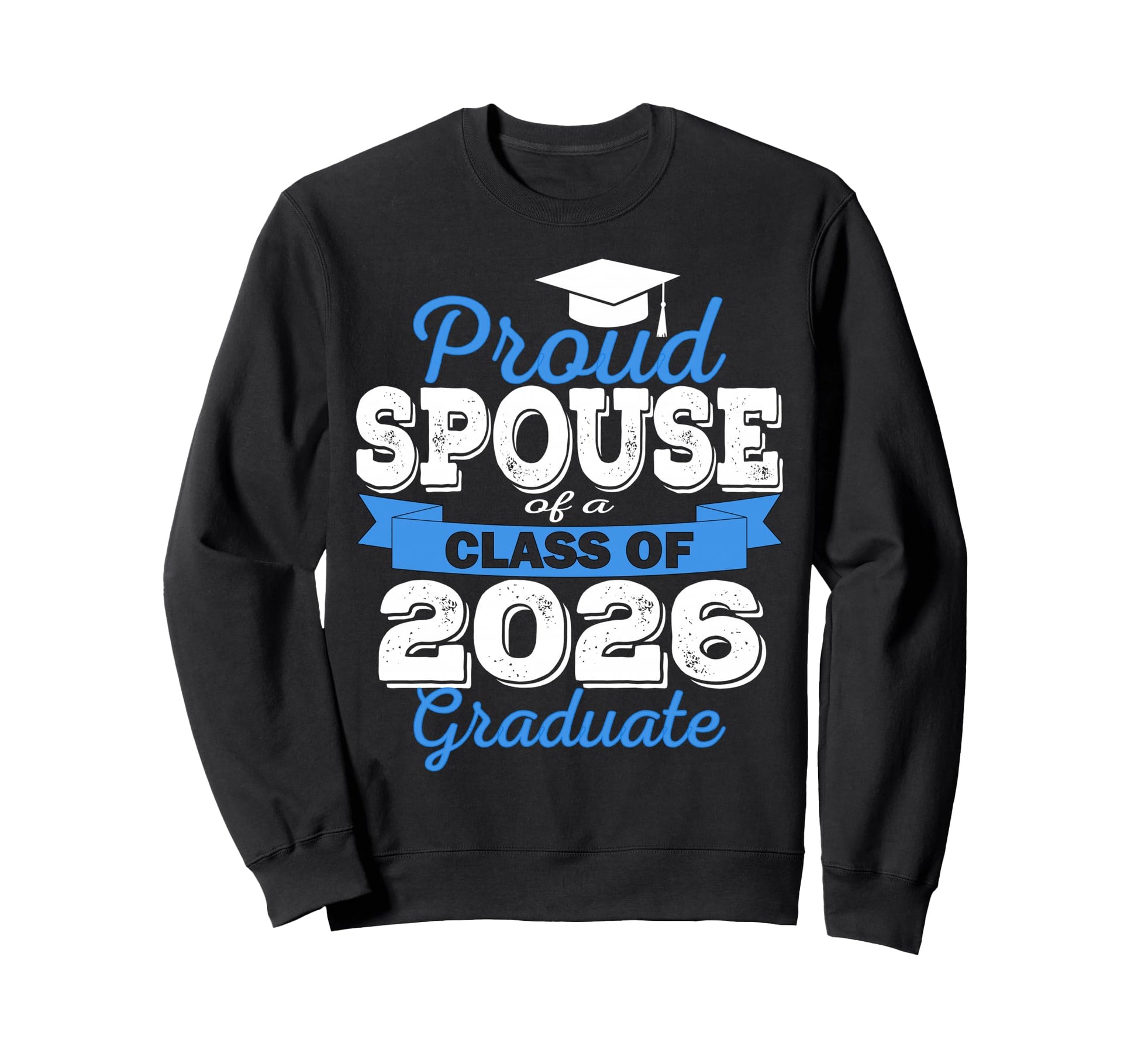 Super Proud Spouse 2026 Graduate Sweatshirt - Novelty Apparel Men Women - T-Shirt, Sweatshirt, Hoodie