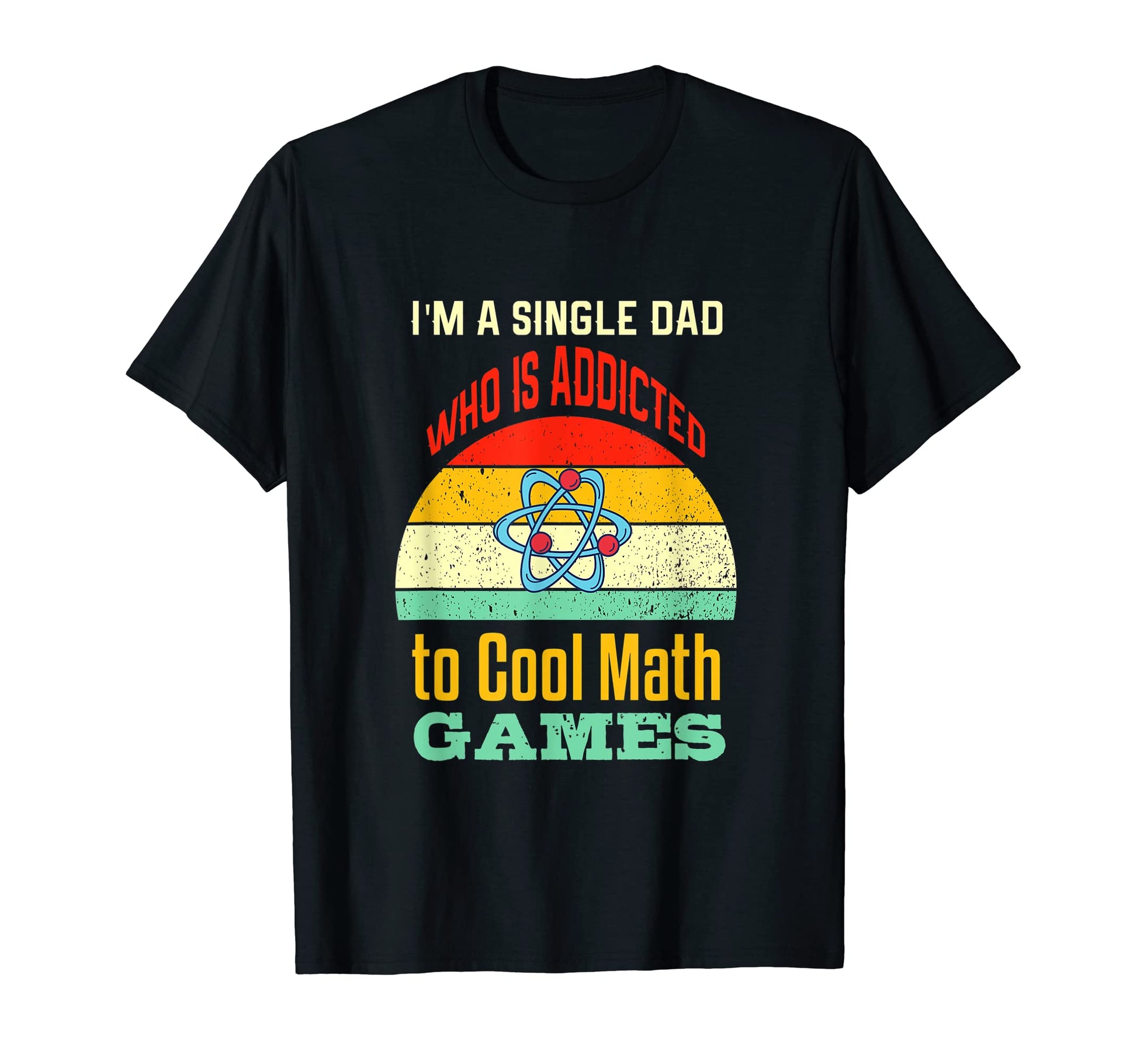 Im Single Dad Who Is Addicted To Math T-Shirt - Aesthetic Graphic Unisex - T-Shirt, Sweatshirt, Hoodie