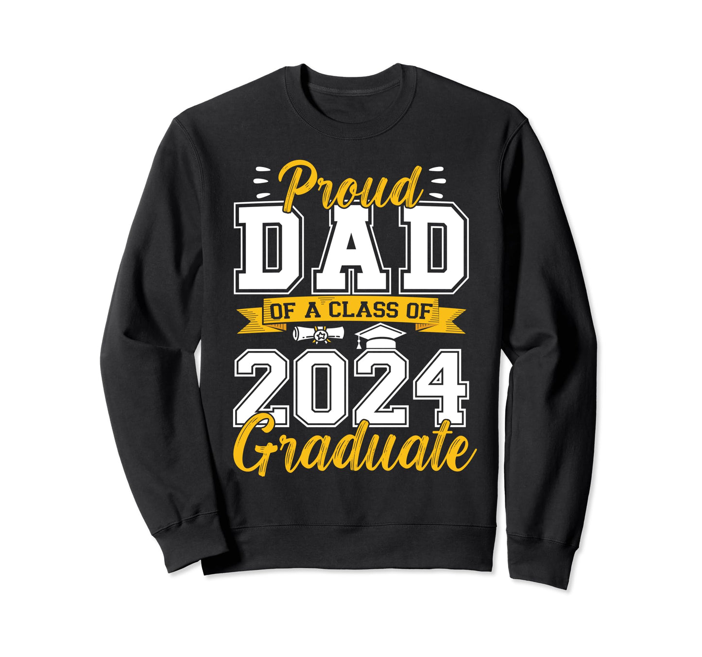 Proud Dad Class 2024 Graduate Sweatshirt - Unique Graphic for Adults - T-Shirt, Sweatshirt, Hoodie