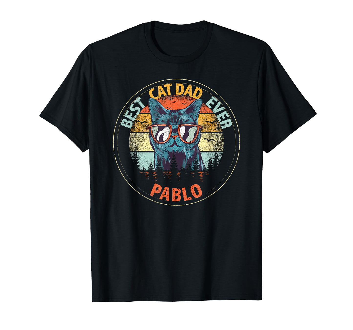 Pablo Best Cat Dad Ever Funny Custom T-Shirt - Casual Everyday Wear Unisex - T-Shirt, Sweatshirt, Hoodie