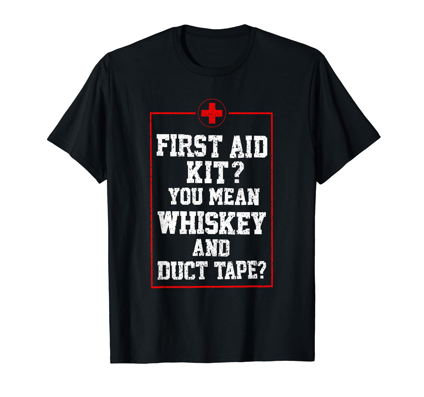 First Aid Kit Whiskey Duct Tape T-Shirt - Casual Everyday Wear Men Women - T-Shirt, Sweatshirt, Hoodie