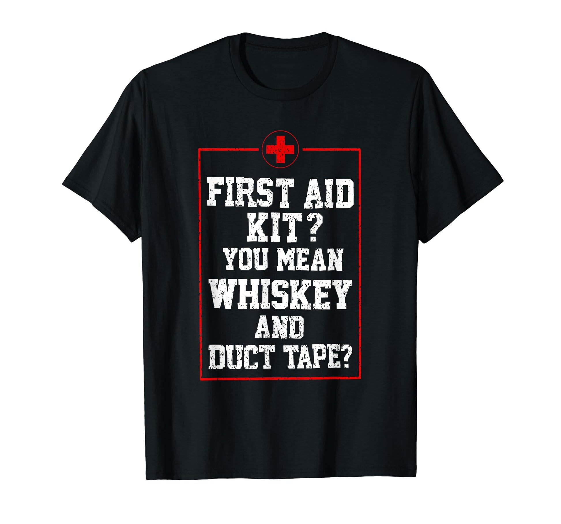 First Aid Kit Whiskey Duct Tape T-Shirt - Casual Everyday Wear Men Women - T-Shirt, Sweatshirt, Hoodie