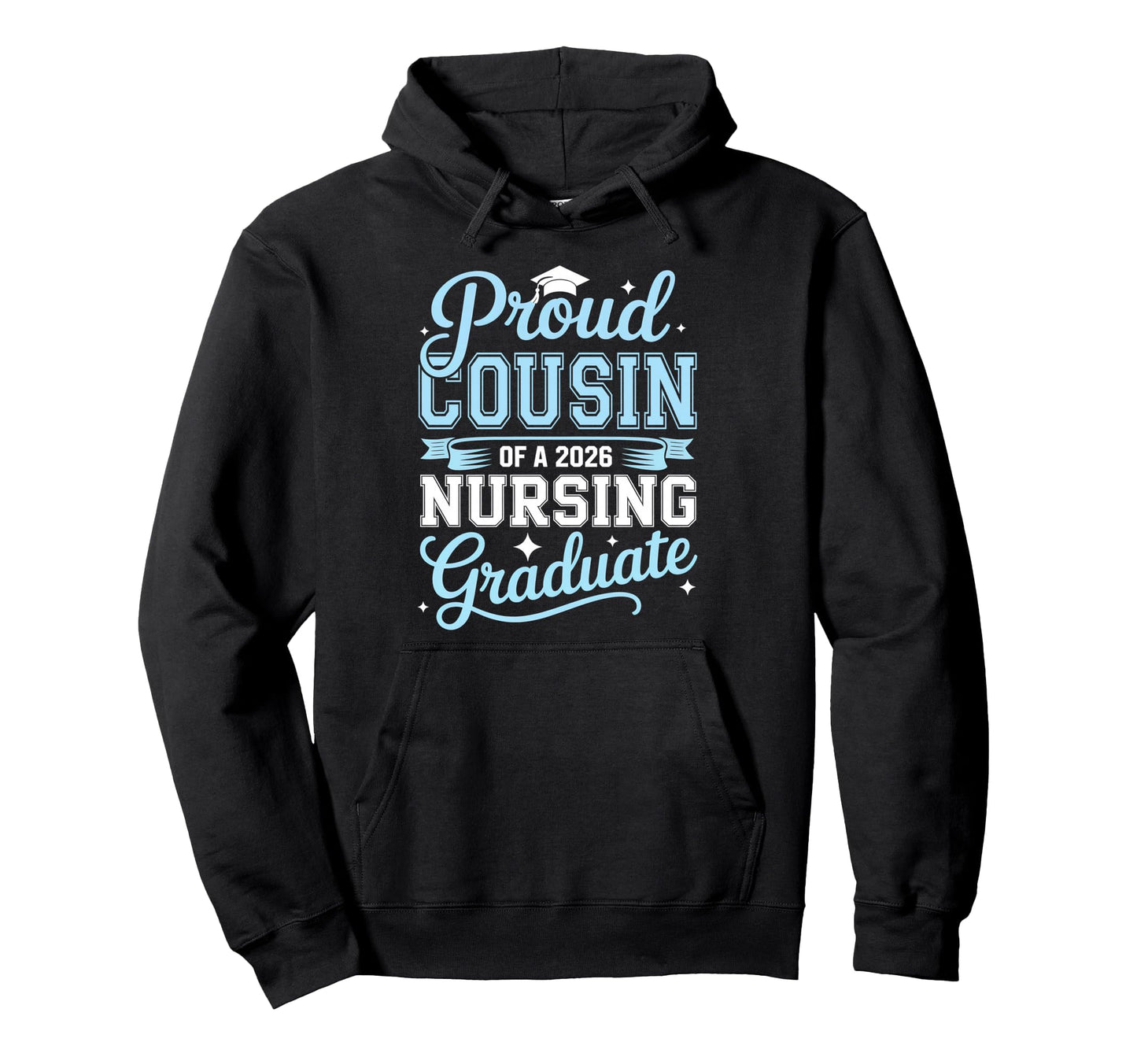 Proud Cousin 2026 Nursing Graduate Nurse Hoodie - Graphic Print for Adults - T-Shirt, Sweatshirt, Hoodie