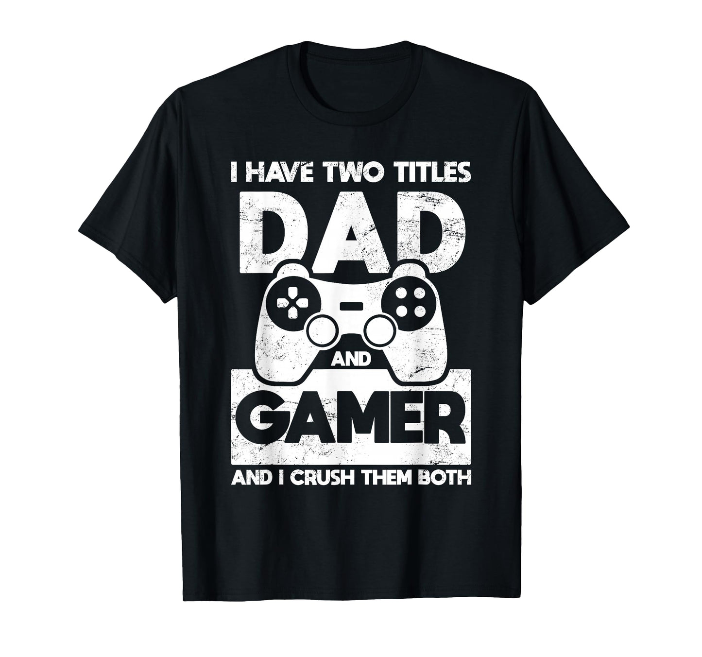 Funny Fathers Day I Have Two Titles T-Shirt - Fun Novelty Design Unisex - T-Shirt, Sweatshirt, Hoodie