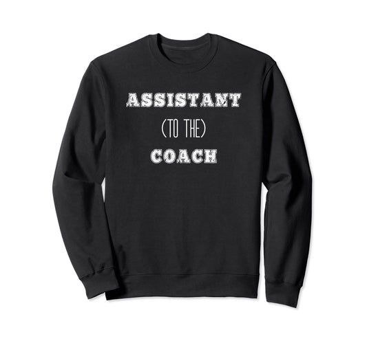 Assistant To Coach Office Sweatshirt - Aesthetic Graphic Men Women - T-Shirt, Sweatshirt, Hoodie