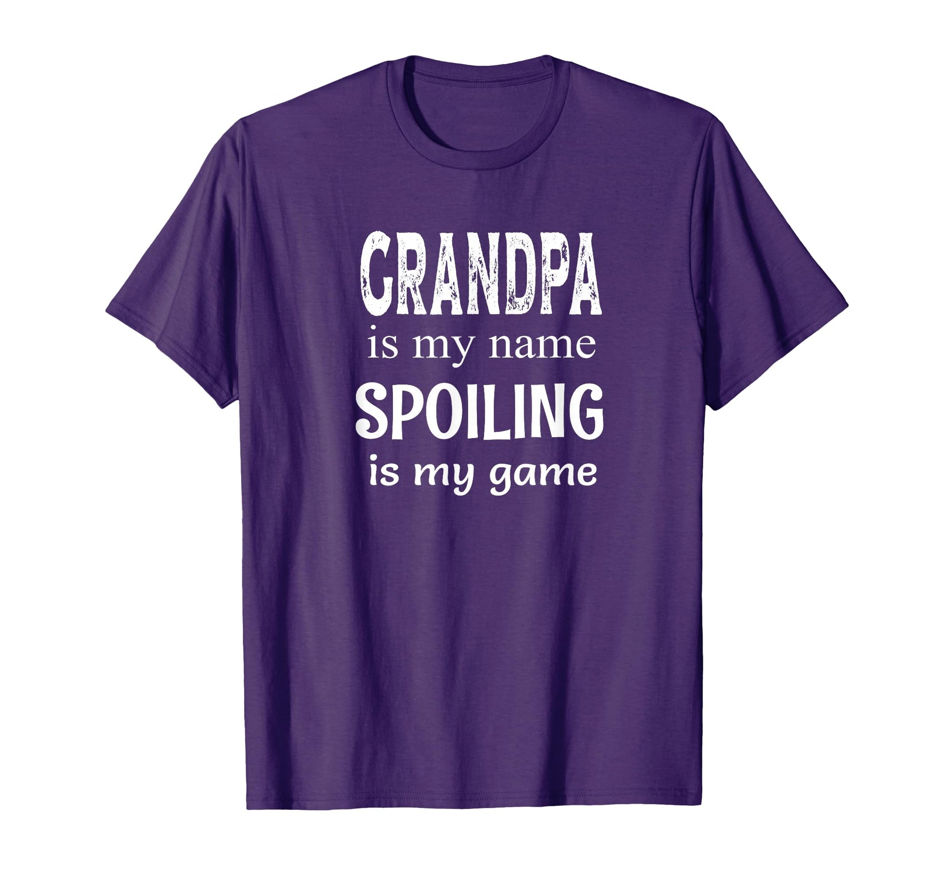 Grandpa Is My Name Spoiling Is My T-Shirt - Fun Novelty Design Men Women - T-Shirt, Sweatshirt, Hoodie