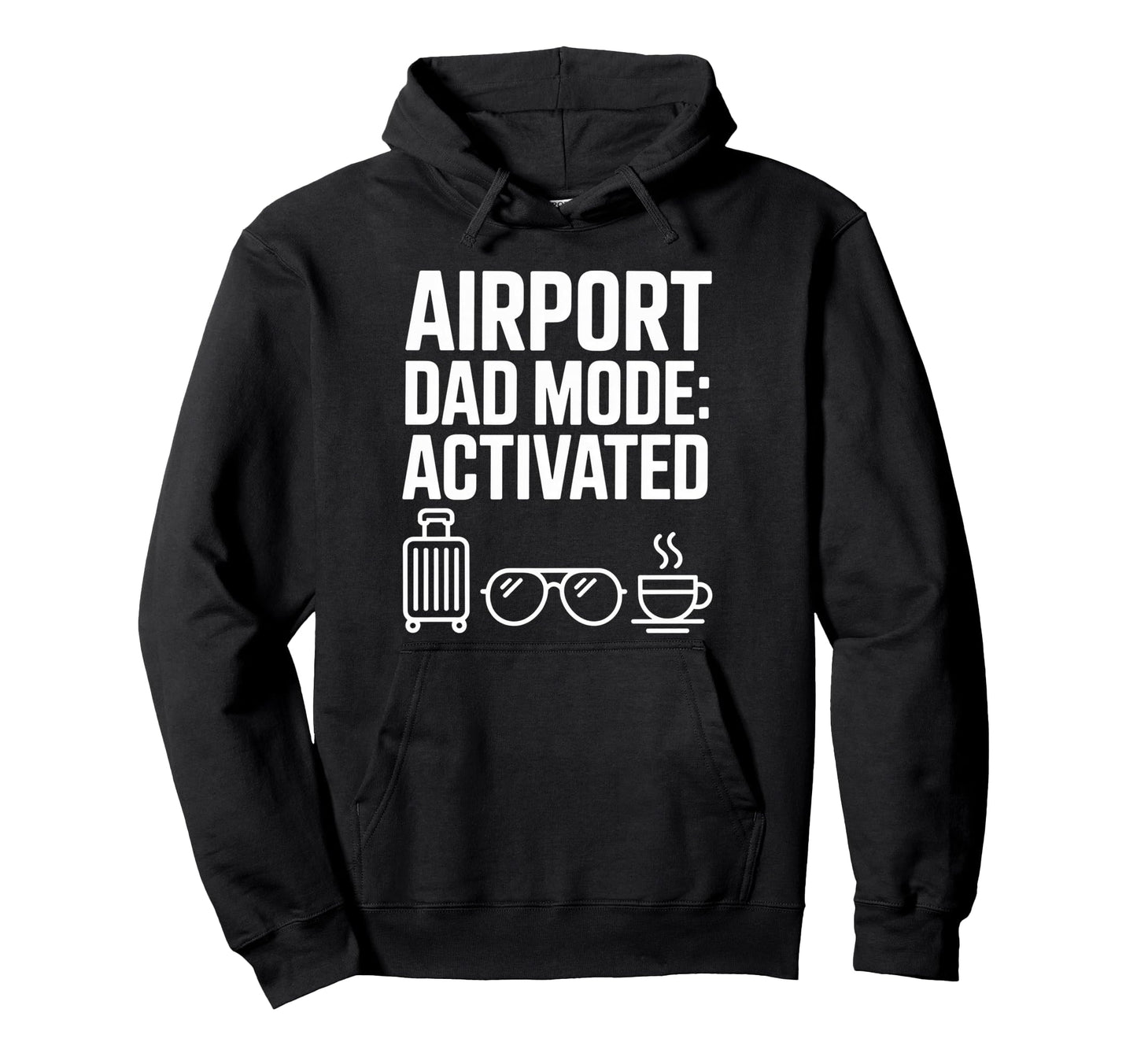 Airport Dad Mode Activated Funny Hoodie - Minimalist Print Men Women - T-Shirt, Sweatshirt, Hoodie