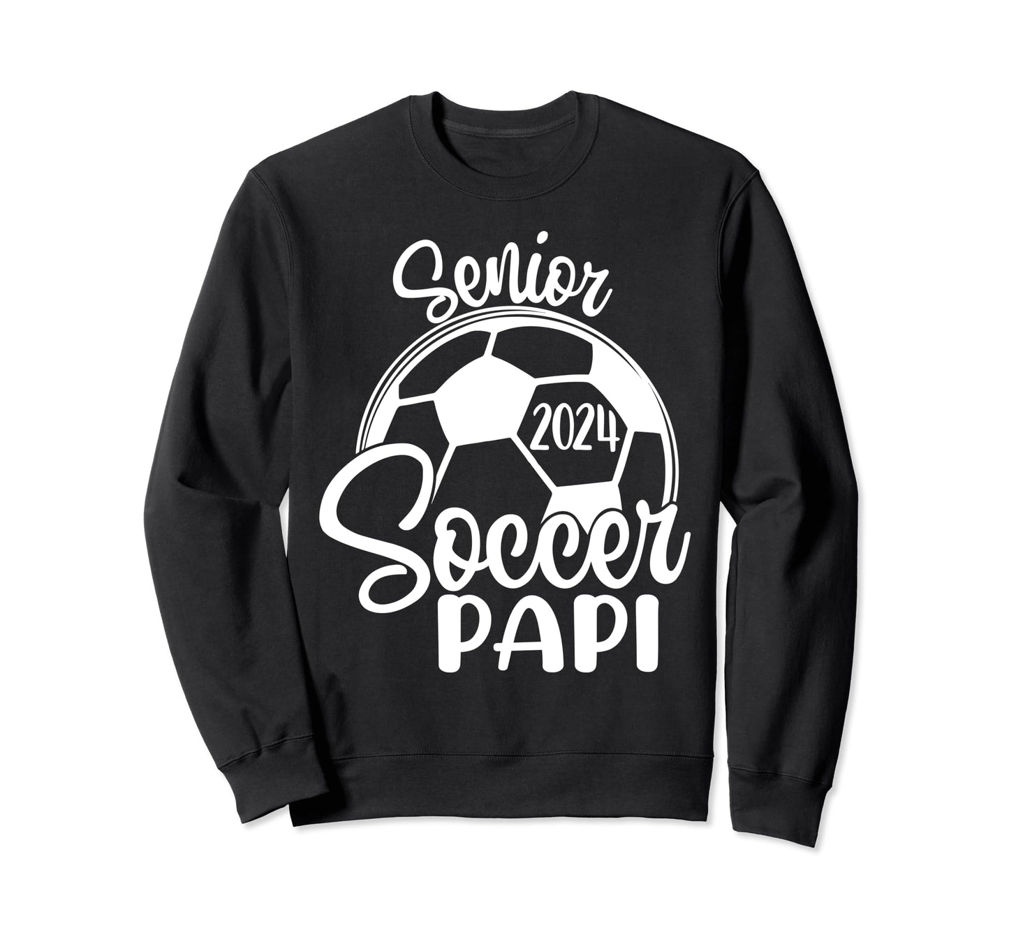 Senior Soccer Papi 2024 Class Sweatshirt - Casual Everyday Wear Unisex - T-Shirt, Sweatshirt, Hoodie