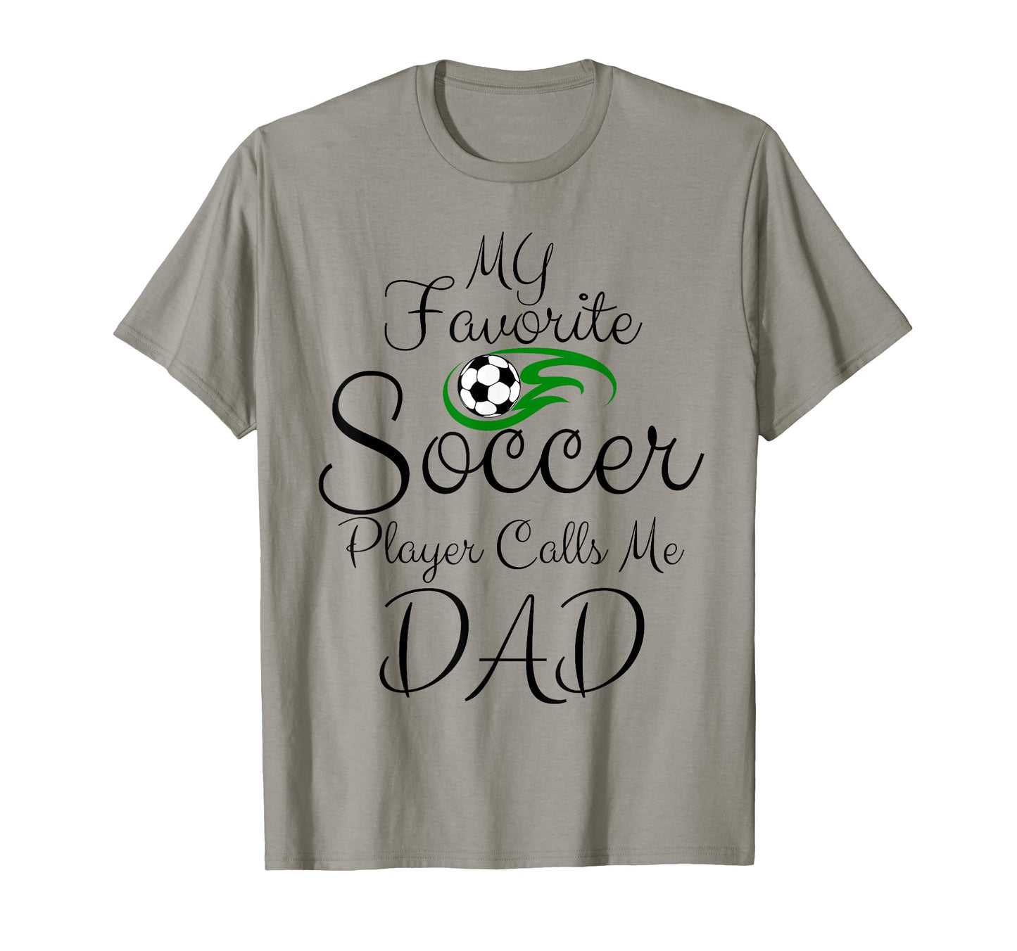 My Favorite Soccer Player Calls Me Dad T-Shirt - Graphic Print for Adults - T-Shirt, Sweatshirt, Hoodie
