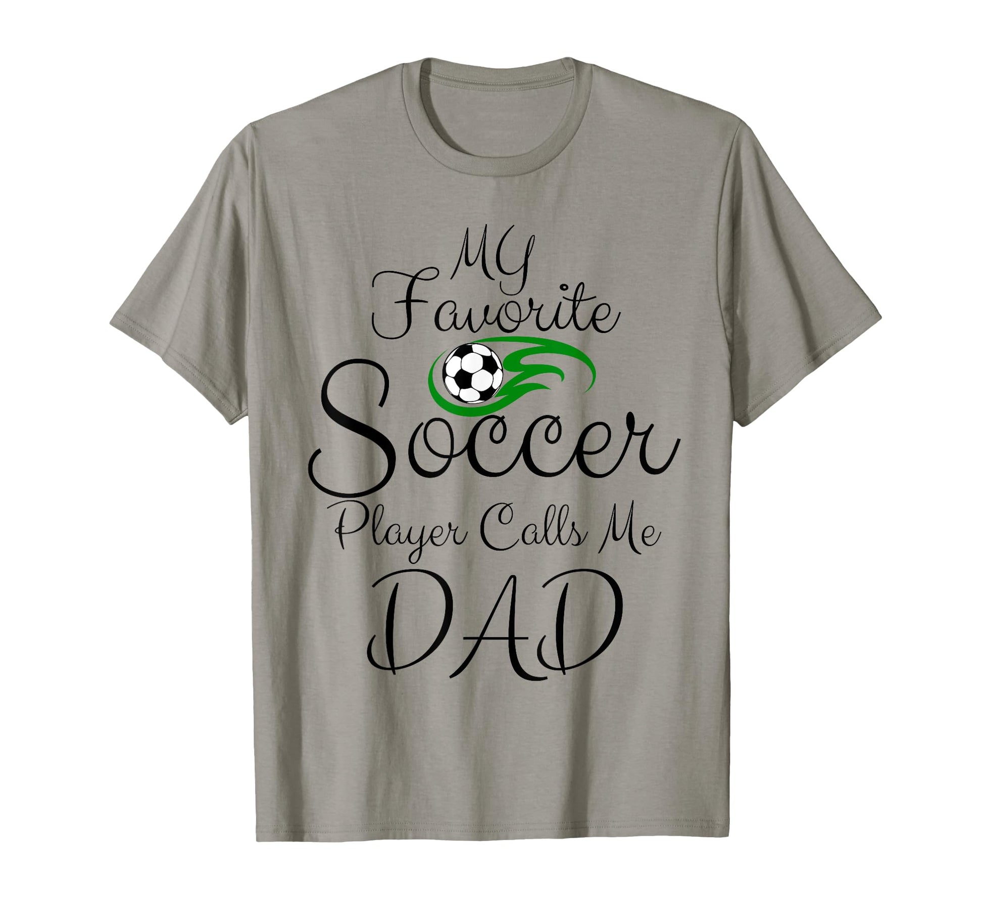 My Favorite Soccer Player Calls Me Dad T-Shirt - Graphic Print for Adults - T-Shirt, Sweatshirt, Hoodie