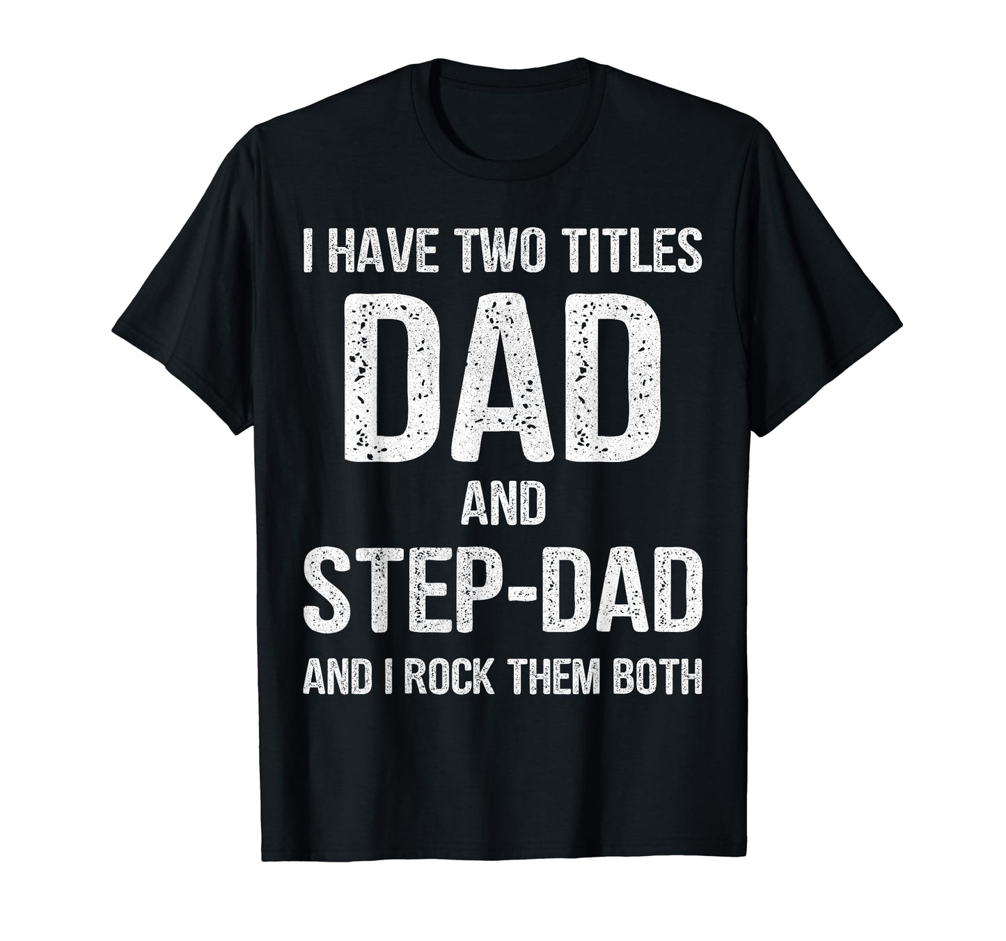 Dad And Step Dad Funny Fathers Day T-Shirt - Aesthetic Graphic for Adults - T-Shirt, Sweatshirt, Hoodie