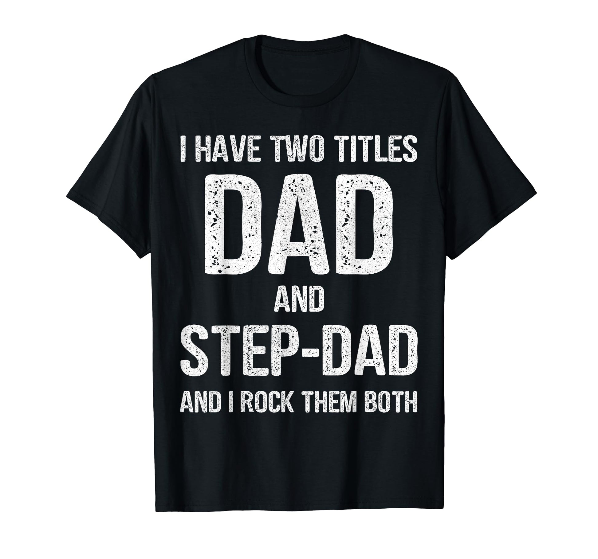 Dad And Step Dad Funny Fathers Day T-Shirt - Aesthetic Graphic for Adults - T-Shirt, Sweatshirt, Hoodie