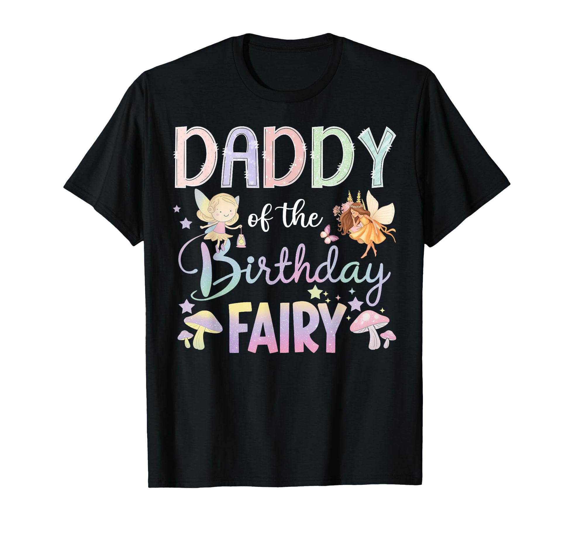 Daddy Birthday Fairy Little T-Shirt - Casual Everyday Wear for Adults - T-Shirt, Sweatshirt, Hoodie