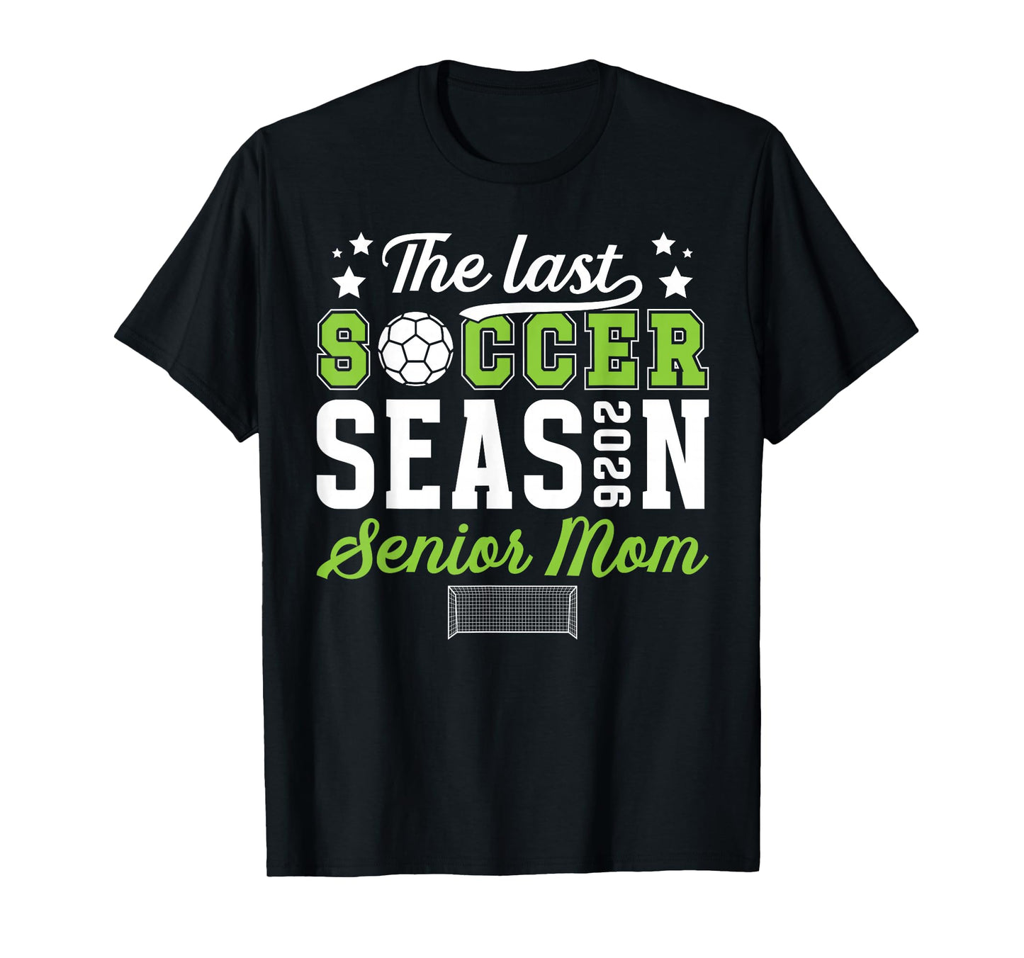 Last Soccer Season Soccer Senior Mom 2026 T-Shirt - Trendy Graphic Unisex - T-Shirt, Sweatshirt, Hoodie
