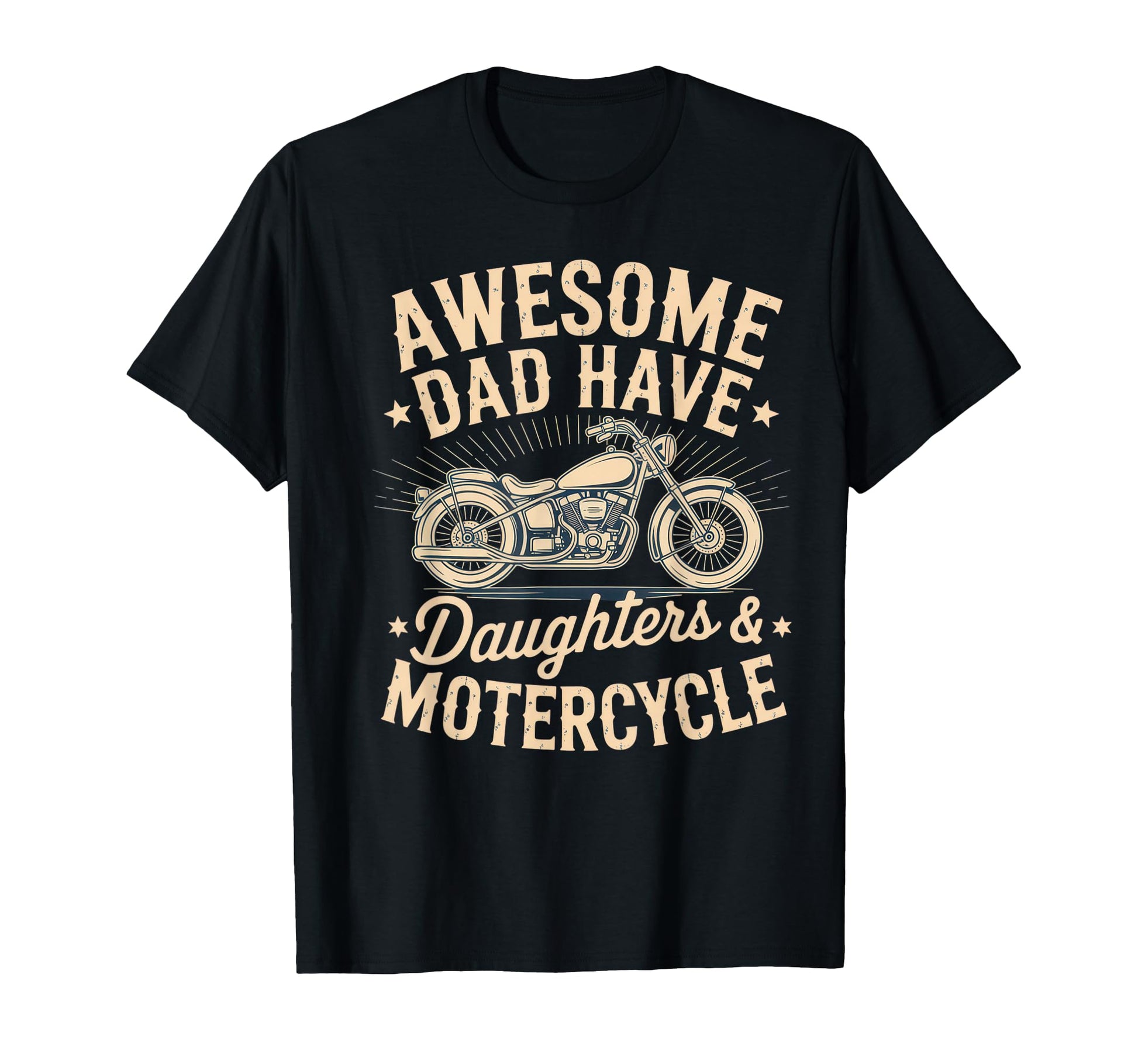 Awesome Dad Have Daughters Motorcycle T-Shirt - Casual Everyday Wear Unisex - T-Shirt, Sweatshirt, Hoodie