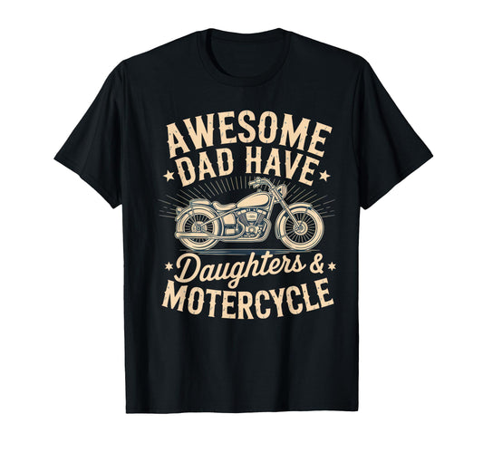 Awesome Dad Have Daughters Motorcycle T-Shirt - Casual Everyday Wear Unisex - T-Shirt, Sweatshirt, Hoodie