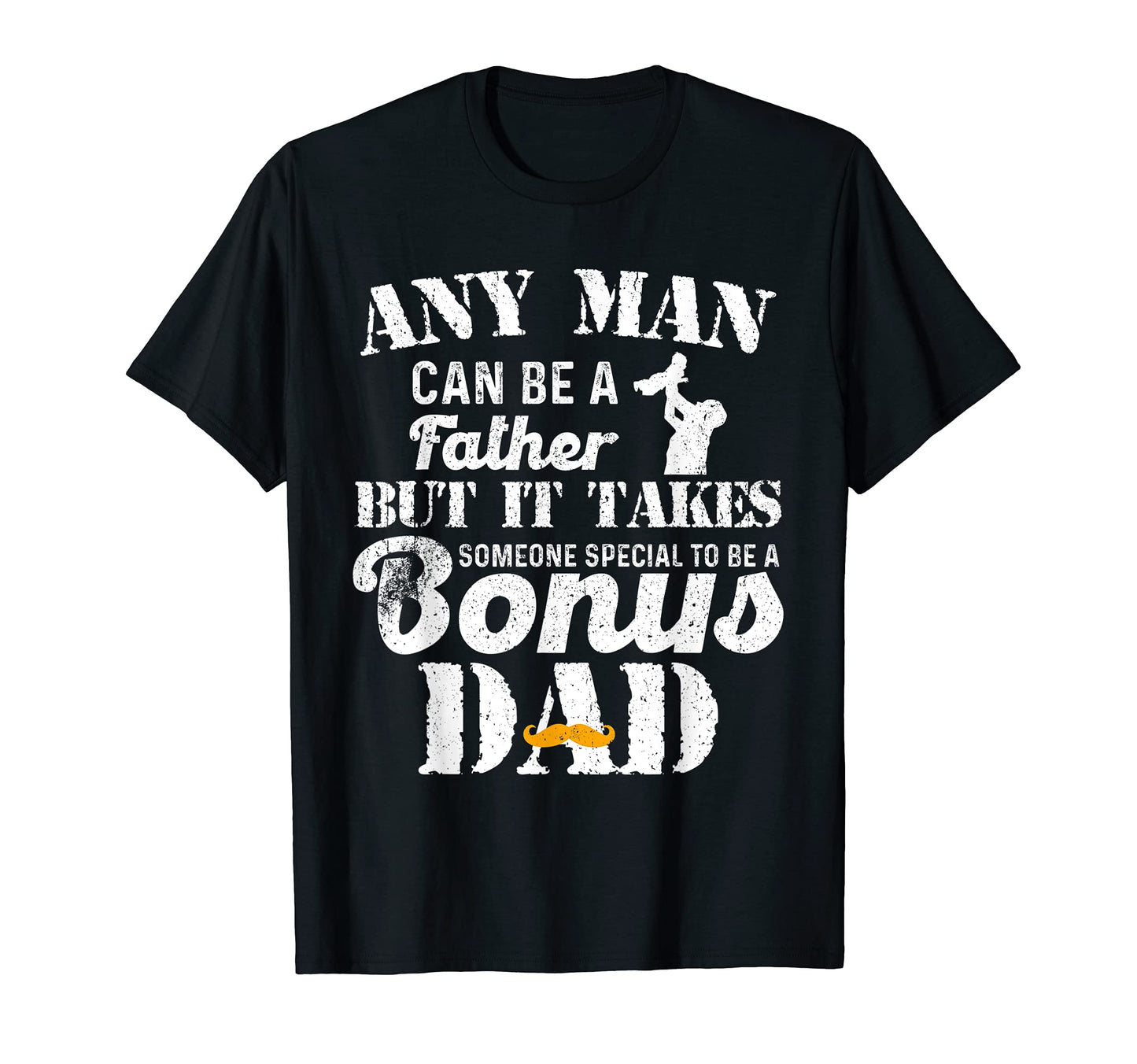 Mens Any Can Be Father It Take Someone T-Shirt - Graphic Print for Adults - T-Shirt, Sweatshirt, Hoodie