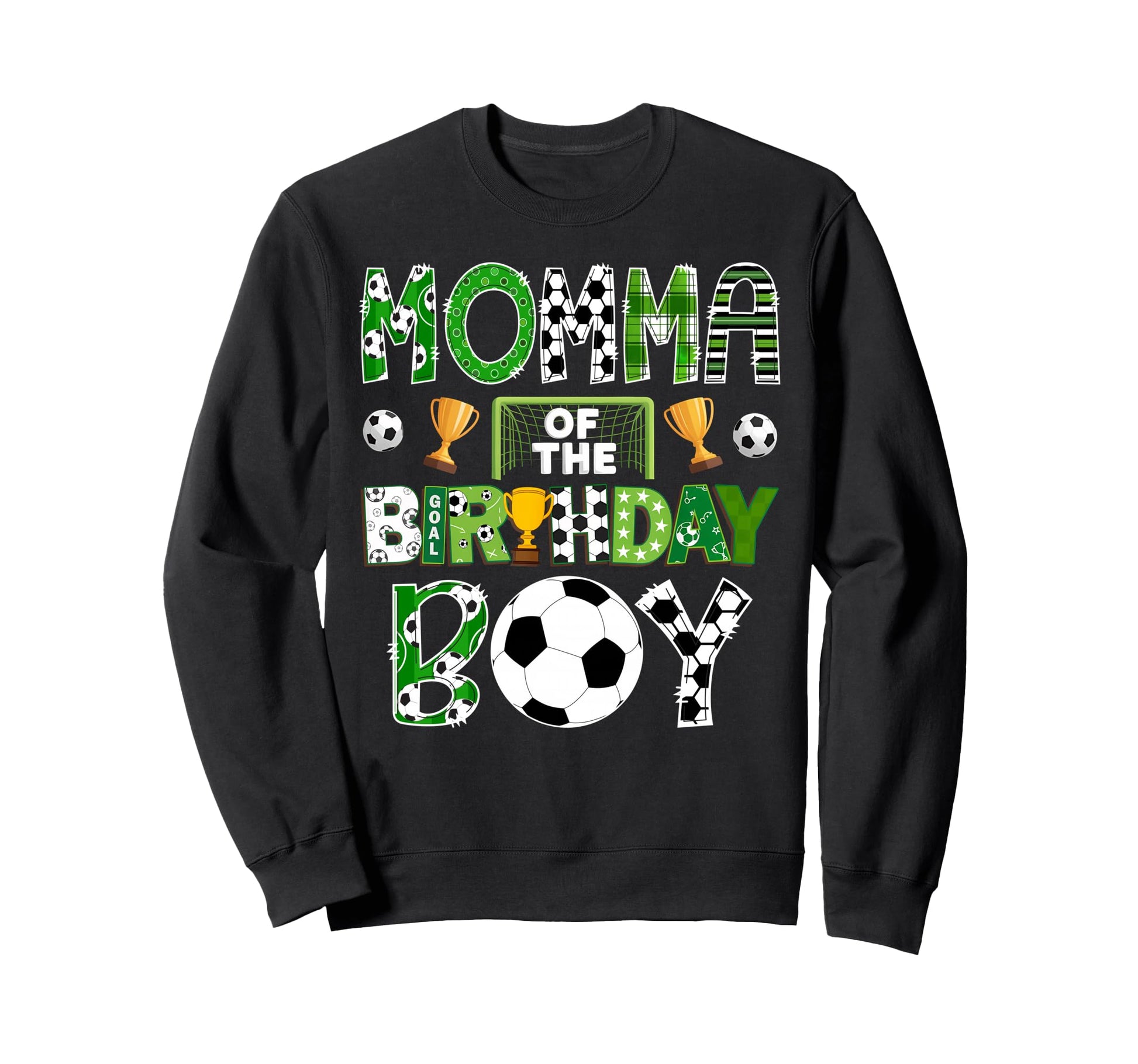 Momma Birthday Soccer Player Game Day Sweatshirt - Streetwear Style Unisex - T-Shirt, Sweatshirt, Hoodie