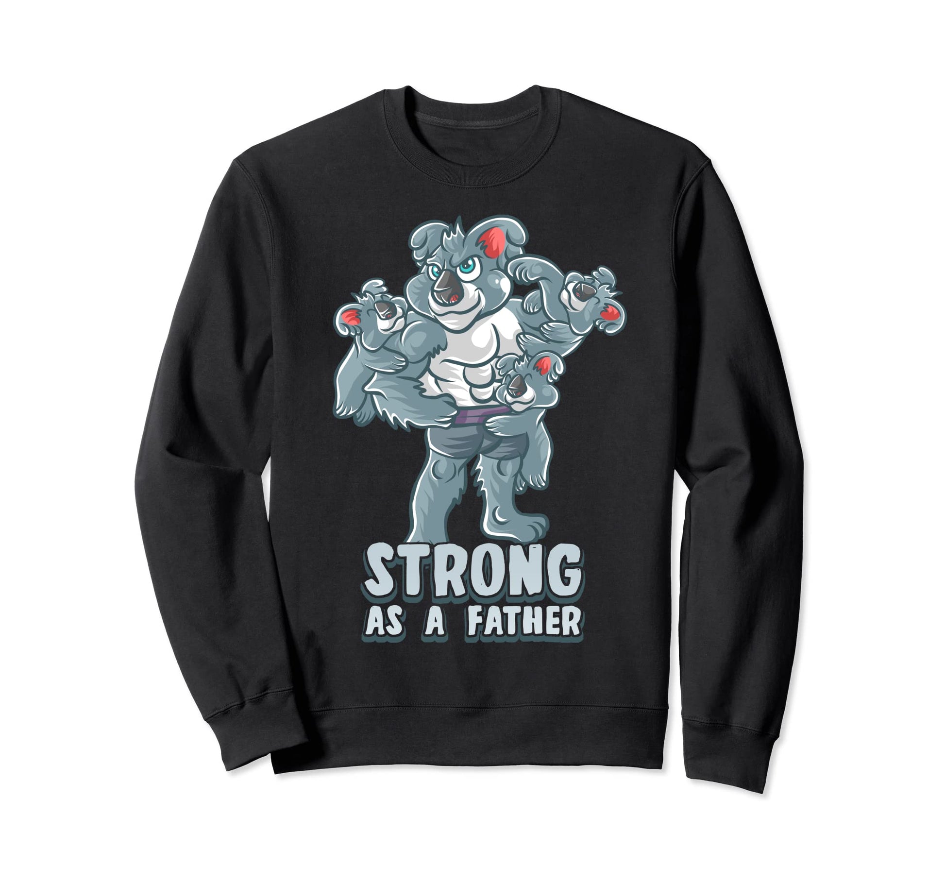Koala Bear Dad Strong As Father Daddy Sweatshirt - Streetwear Style Unisex - T-Shirt, Sweatshirt, Hoodie