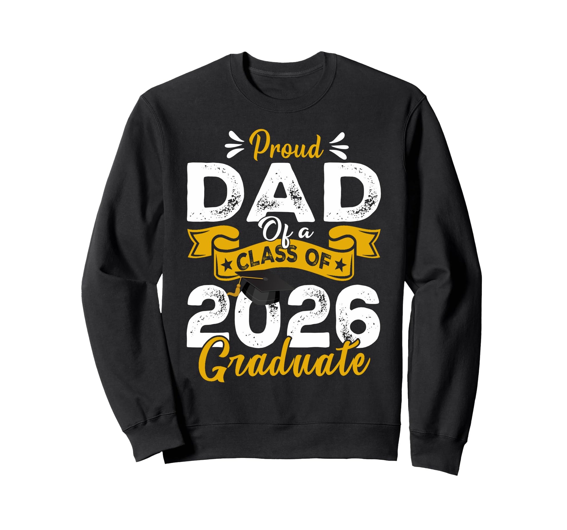 Proud Dad 2026 Senior Graduate Sweatshirt - Streetwear Style Men Women - T-Shirt, Sweatshirt, Hoodie