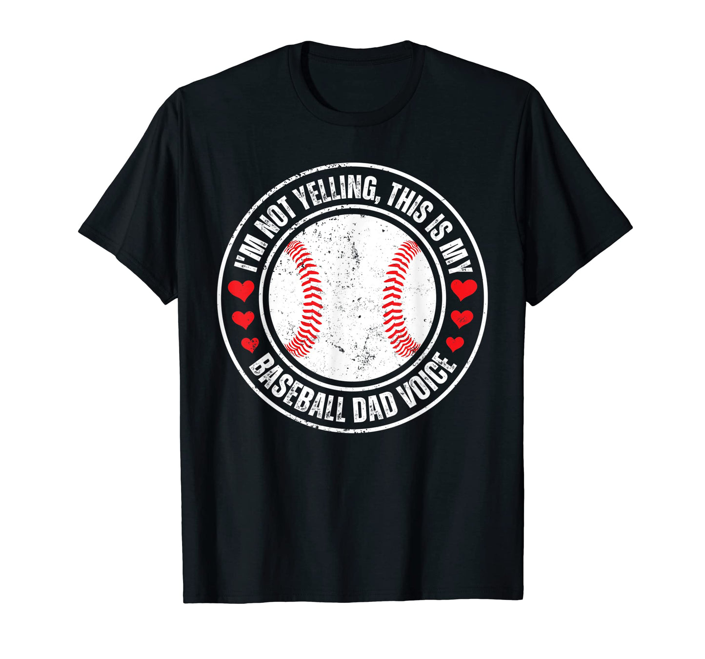 Im Not Yelling This Is My Baseball Dad T-Shirt - Streetwear Style Unisex - T-Shirt, Sweatshirt, Hoodie