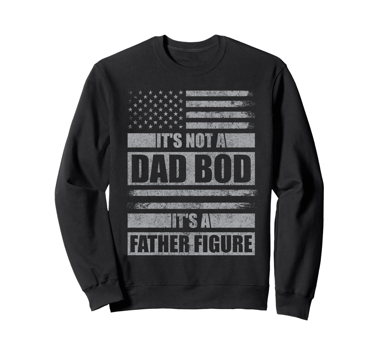 Funny Its Not Dad Bod Its Sweatshirt - Casual Everyday Wear Men Women - T-Shirt, Sweatshirt, Hoodie