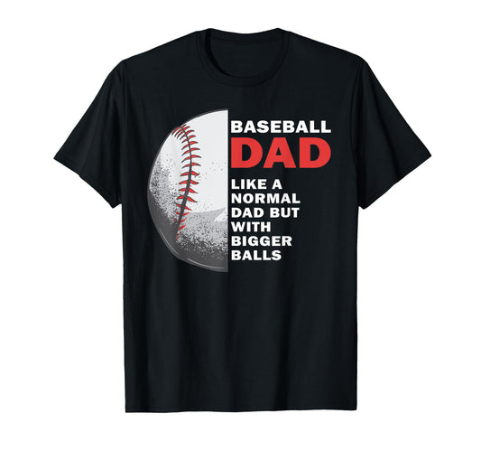 Baseball Dad Like Normal Dad But T-Shirt - Streetwear Style Men Women - T-Shirt, Sweatshirt, Hoodie