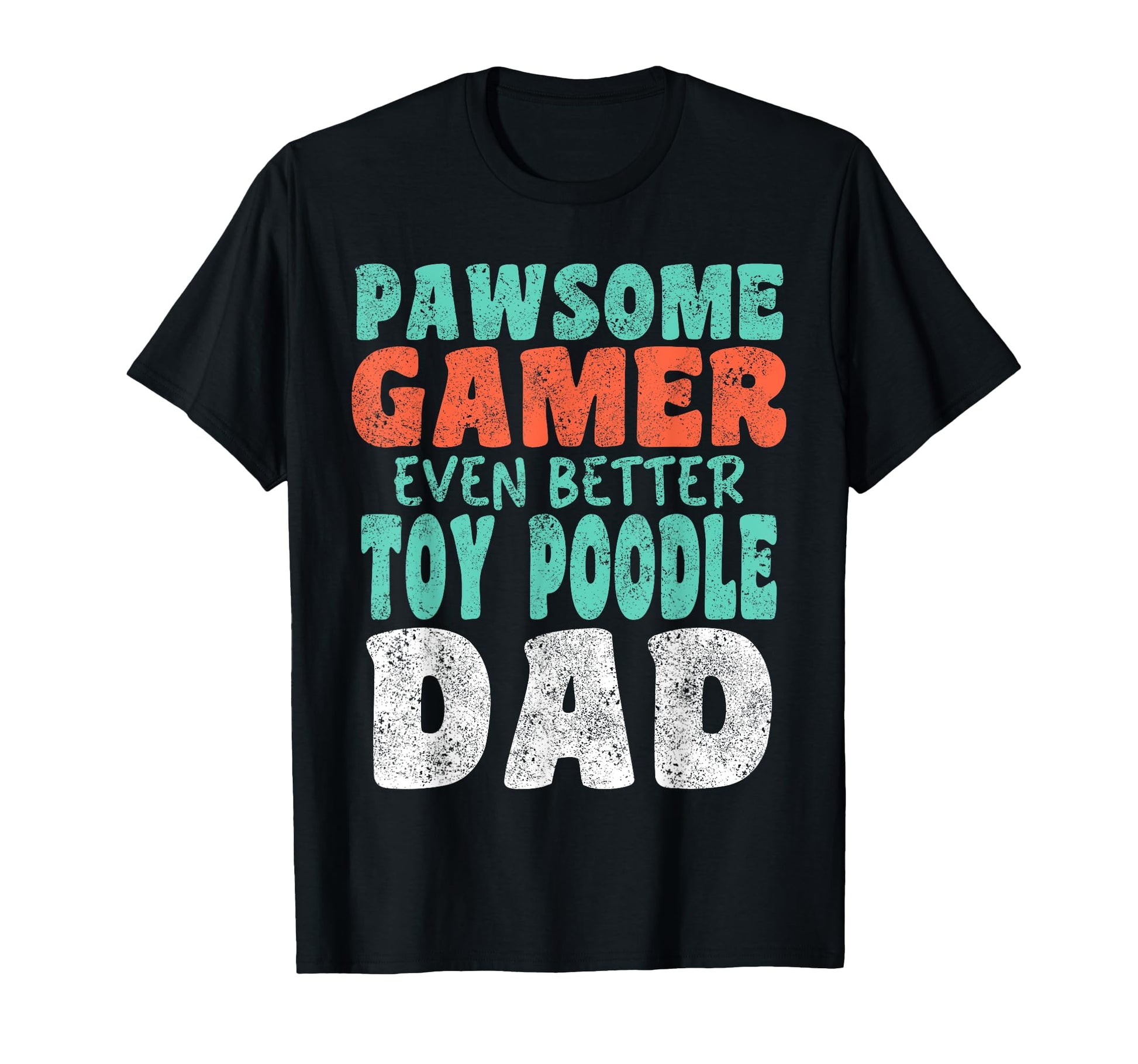 Pawsome Gamer Even Better Toy T-Shirt - Fun Novelty Design Men Women - T-Shirt, Sweatshirt, Hoodie