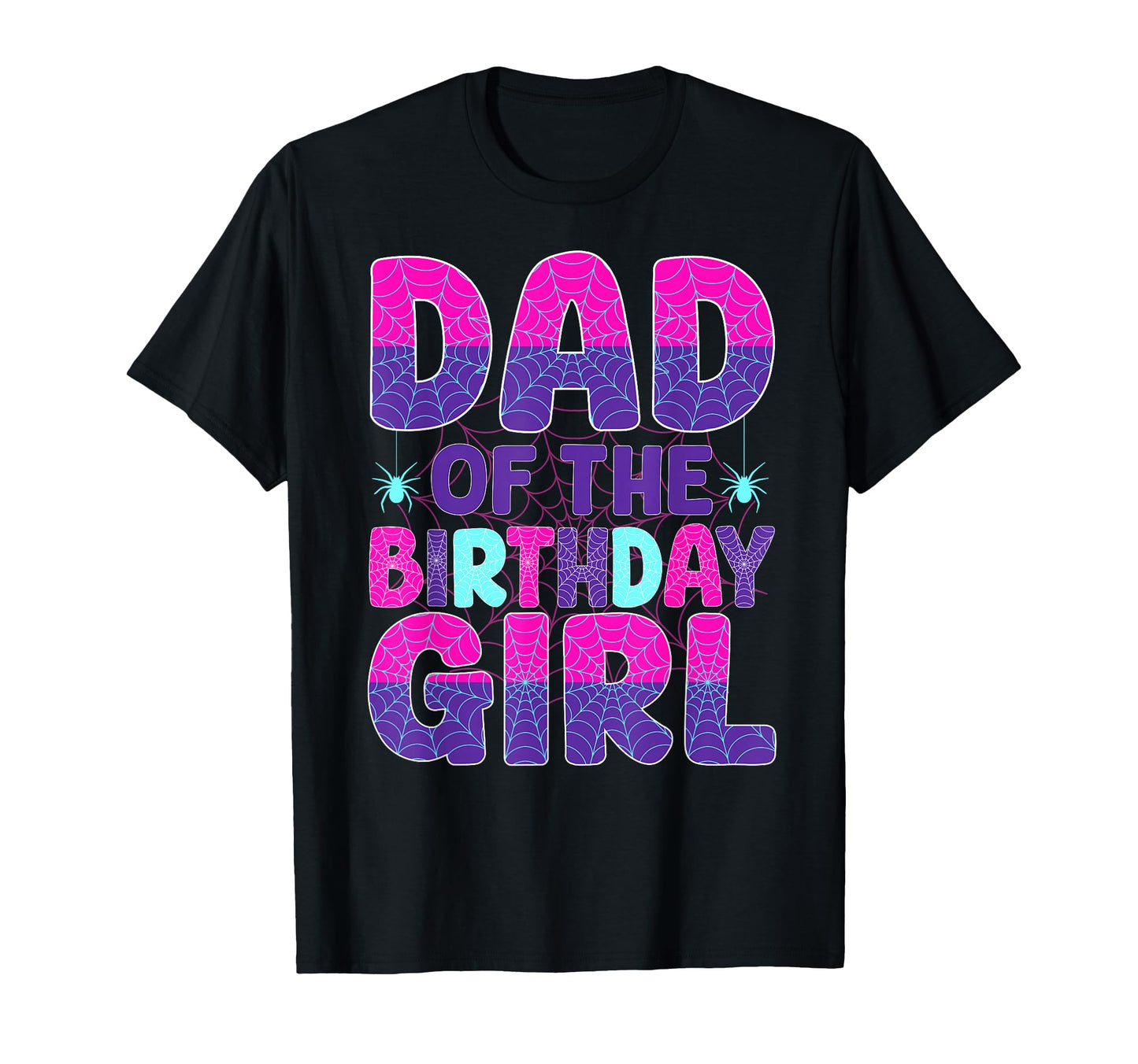 Dad Birthday Spider Web Matching T-Shirt - Fun Novelty Design Men Women - T-Shirt, Sweatshirt, Hoodie