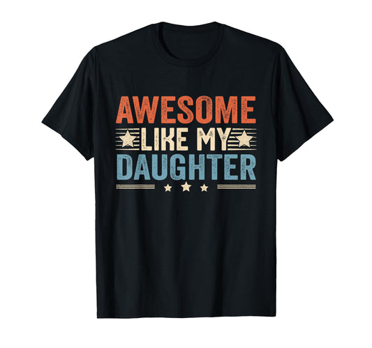 Awesome Like My Daughter Funny Fathers T-Shirt - Graphic Print Men Women - T-Shirt, Sweatshirt, Hoodie