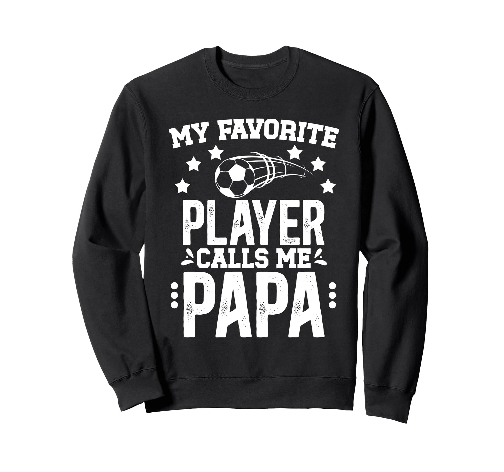 My Favorite Soccer Player Papa Sweatshirt - Aesthetic Graphic for Adults - T-Shirt, Sweatshirt, Hoodie