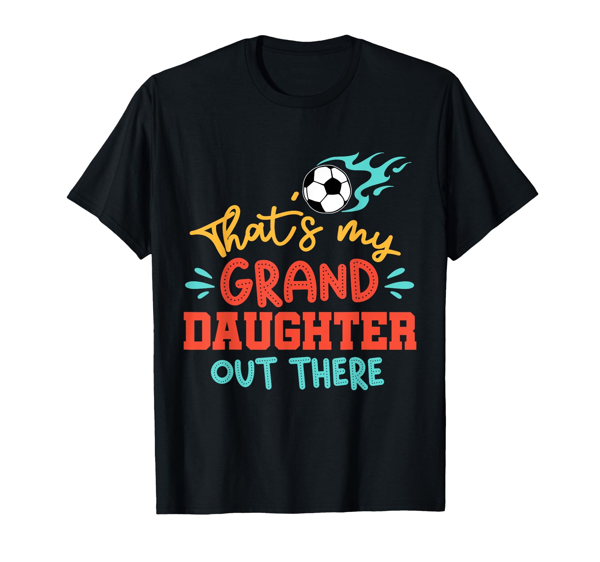 Thats My Granddaughter Out There Soccer T-Shirt - Minimalist Print Unisex - T-Shirt, Sweatshirt, Hoodie