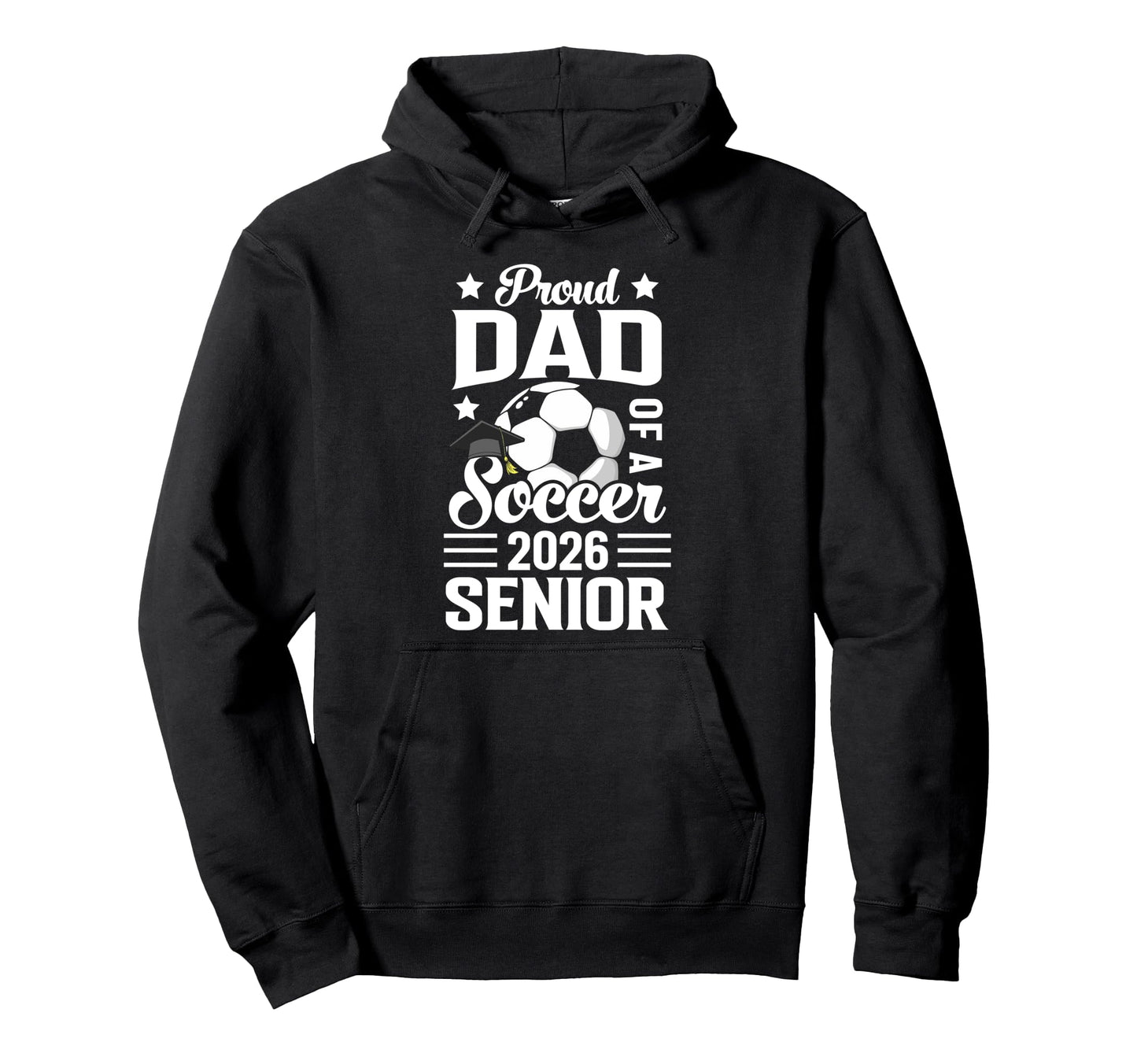 Proud Dad Soccer Senior 2026 Graduation Hoodie - Unique Graphic Unisex - T-Shirt, Sweatshirt, Hoodie